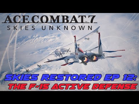Ace Combat 7 Skies Restored Ep 12: The F-15 ACTIVE