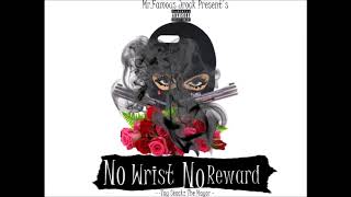 No Wrist No Reward : Full Album  Starring Tay Stackz The MAYOR Hosted By Mr.Famous Jrock