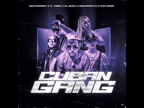 CUBAN GANG - INSURRECTO❌️KERU❌️A WING❌️YYZYGANG❌️IGGIERRASTI (FULL VERSION)