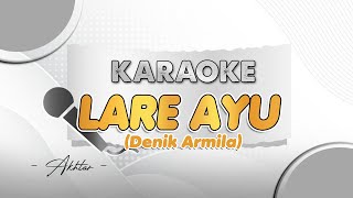 Download lagu LARE AYU - Karaoke || DENIK ARMILA mp3 Download lagu LARE AYU - Karaoke || DENIK ARMILA mp3