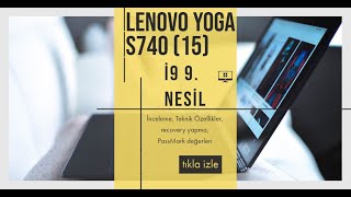 İ9 işlemcili Lenovo Yoga S740 15 Notebook inceleme Teknik Özellik, recovery yapma, PassMark  değeri