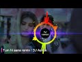 Tum hi aana remix  (DJ Ashok)