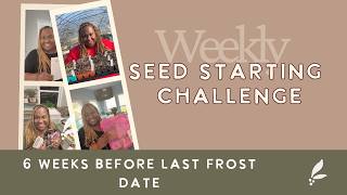 We are Halfway! 6 Weeks to the Last Frost Date\Weekly SEED STARTING CHALLENGE