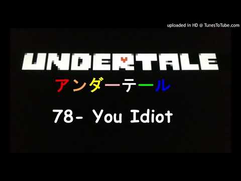 Undertale OST BGM アンダーテール / 78- You Idiot