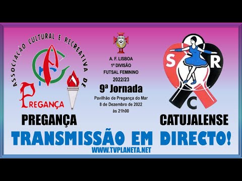 Transmissão Futsal Feminino: PREGANÇA x CATUJALENSE - 1ª Divisão AFL 2022/23