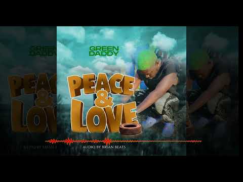 PEACE & LOVE - Green Daddy (Audio)