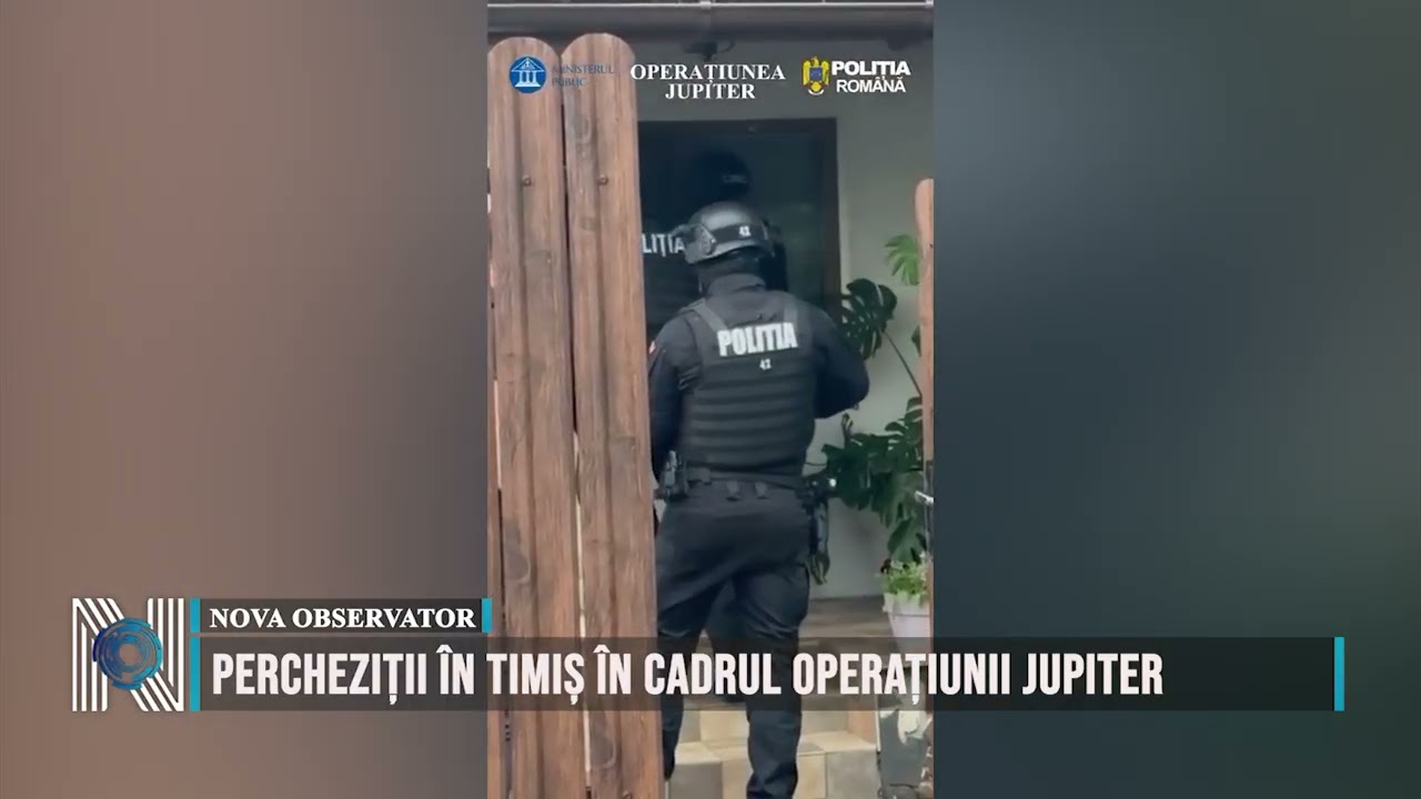 Percheziții în Timiș în cadrul operațiunii JUPITER