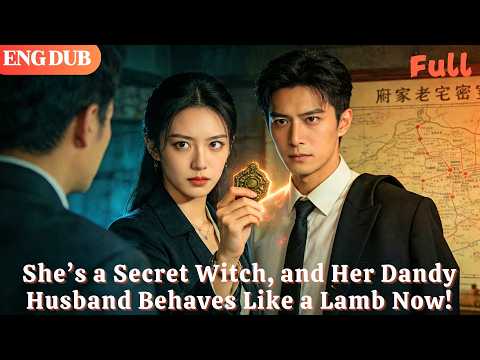[ENG DUB]🌟She’s a Secret Witch, and Her Dandy Husband Behaves Like a Lamb Now!#drama#minidrama