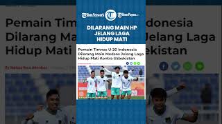 Demi Lolos! Pemain Timnas U20 Indonesia Dilarang Main HP Jelang Laga Hidup Mati Kontra Uzbekistan