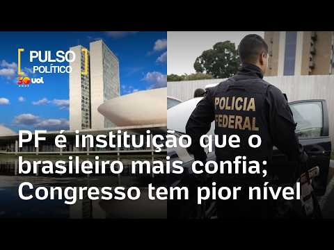 PF é a instituição na qual o brasileiro mais confia e Congresso, o menos confiável, diz pesquisa