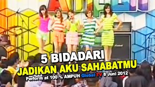 Download lagu 5 Bidadari - Jadikan Aku Sahabatmu (perform at 100 % AMPUH Global TV 8 Juni 2012) mp3