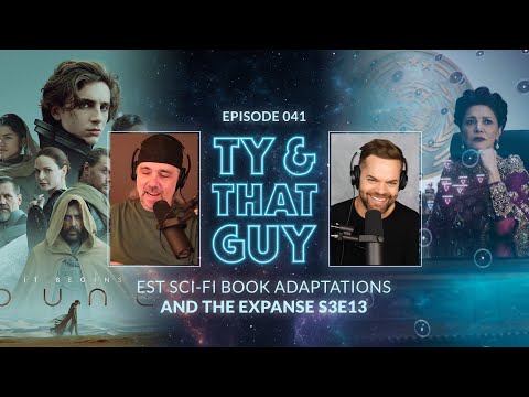 Ty & That Guy Ep 041 - #TheExpanse313 & Best Sci-Fi Book Adaptations #TyandThatGuy