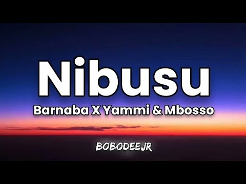 Barnaba feat Mbosso & Yammi - Nibusu Official Lyrics.