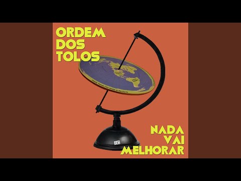Nada Vai Melhorar - Ordem dos Tolos