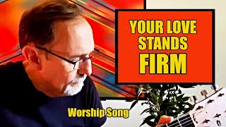 Your Love Stands Firm