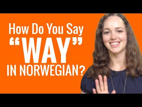Ask a Norwegian Teacher - How do I use “way” in Norwegian?