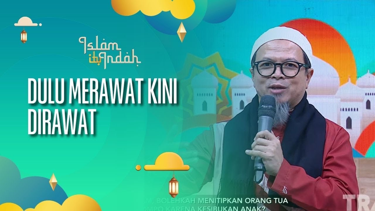 Dulu Merawat Kini Dirawat - ISLAM ITU INDAH (21/10/26) P1
