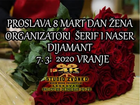 PROSLAVA 8 MART DAN ŽENA ORGANIZATORI ŠERIF I NASER DIJAMANT PART2... 7.3. 2020 VRANJE