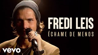 Fredi Leis - Échame De Menos (Live) | Vevo Live Performance