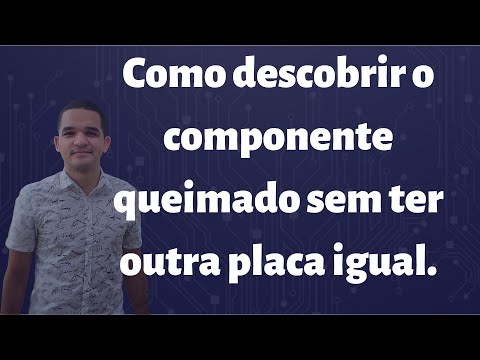 Vídeo: Como achar componente queimado sem placa igual: 8 passos