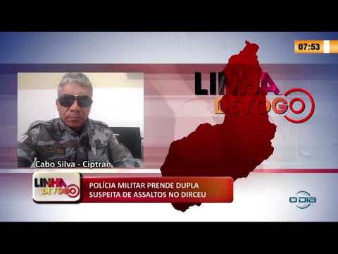 LINHA DE FOGO 18 03 2020 POLíCIA MILITAR PRENDE DUPLA SUSPEITA DE ASSALTOS NO DIRCEU