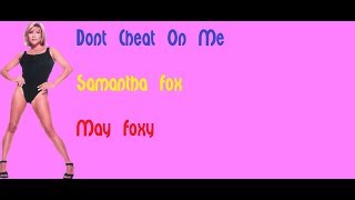 Don&#39;t cheat on me- Samantha Fox