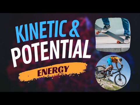 What is Kinetic and Potential Energy? [Stored Energy & Energy of Movement]