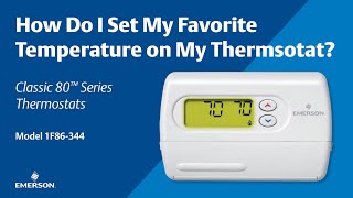 Classic 80 Series - 1F86-344 -  How Do I Set My Favorite Temperature on My Thermostat