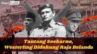 Westerling's History: When the Turkish White Man Challenged Soekarno