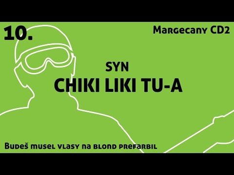 10. Chiki Liki Tu-a - Syn | Budeš musel vlasy na blond prefarbil