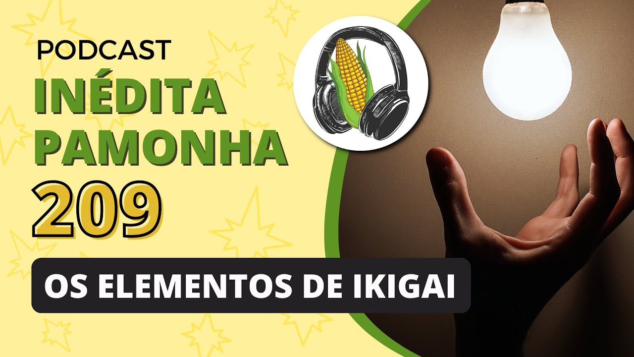 Os elementos de Ikigai - INÉDITA PAMONHA 209