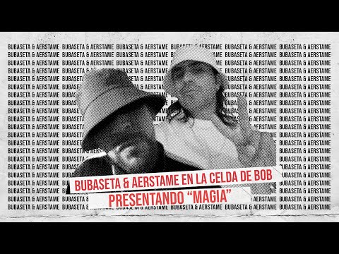 BUBASETA & AERSTAME presentan MAGIA en LA CELDA DE BOB