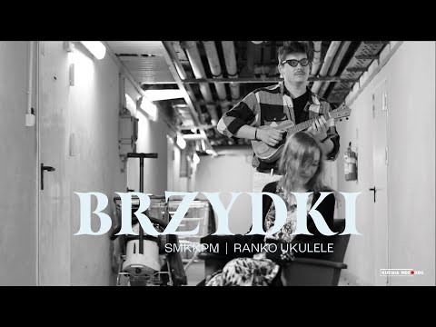 SMKKPM feat. @RankoUkulele - BRZYDKI