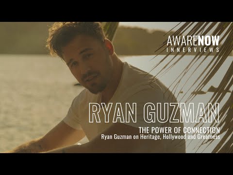 AwareNow 'Innerviews' w/Actor Ryan Guzman in 'The Power of Connection'