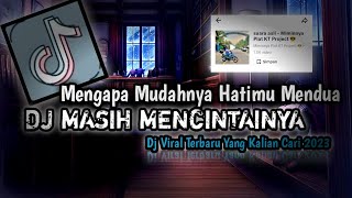 Download lagu DJ MASIH MENCINTAINYA || Mengapa Mudahnya Hatimu Mendua Dj Viral Tiktok Yang Kalian Cari mp3