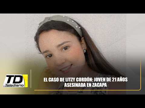 El caso de Litzy Cordón: joven de 21 años asesinada en Zacapa