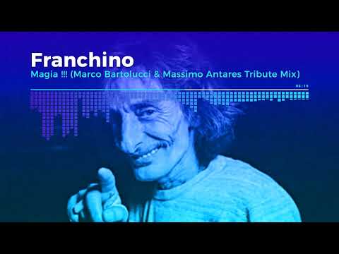 Franchino - MAGIA !!! (Marco Bartolucci  & Massimo Antares Tribute Mix)