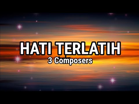 Hati Terlatih - 3 Composers (Lirik Lagu By LiriKu), Lagu Populer!!!