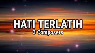 Download lagu Hati Terlatih - 3 Composers (Lirik Lagu By LiriKu), Lagu Populer!!! mp3