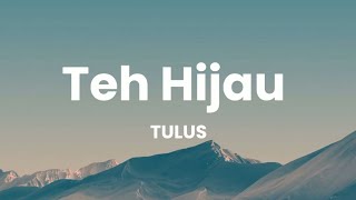 Download lagu Teh Hijau – Tulus | Lirik lagu (Lyrics) mp3 Download lagu Teh Hijau – Tulus | Lirik lagu (Lyrics) mp3