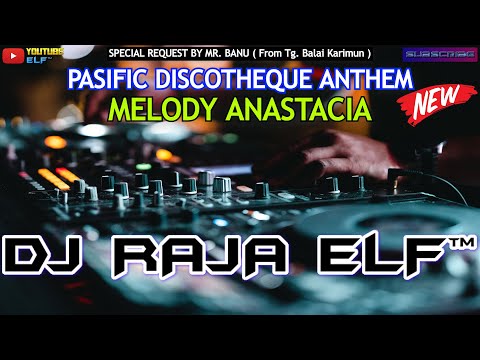 PACIFIC DISCOTHEQUE ANTHEM 2023 DJ RAJA ELF™ REMIX BATAM ISLAND (Req By Mr. Banu)