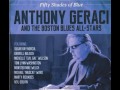 Anthony Geraci and The Boston Blues All Stars - Everything I Do Is Wrong