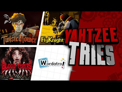 Twisted Tower, FlyKnight, Blood Typers, and Wordatro | Yahtzee Tries