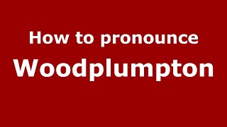 How to pronounce Woodplumpton