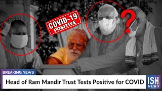 Head of Ram Mandir Trust Tests Positive for COVID