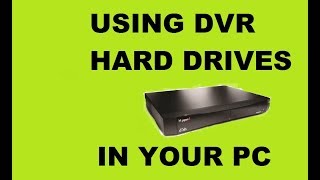 Converting DVR hard drives for PC use TUTORIAL 2018