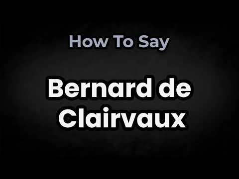 How To Pronounce Bernard de Clairvaux? (CORRECTLY) Meaning & Pronunciation
