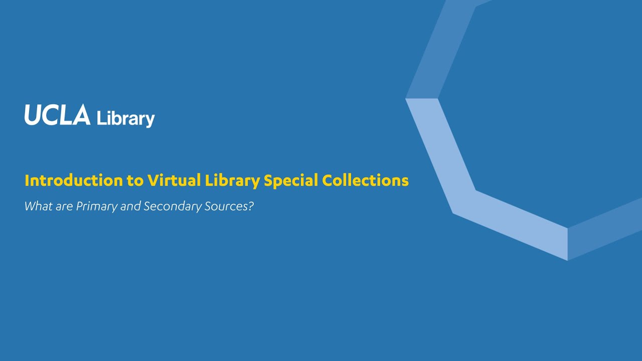 UCLA Library Special Collections Introduction to Primary and Secondary Sources