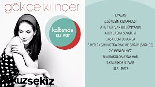 Gökçe Kılınçer - Kalbimde İzi Var (Full Albüm)