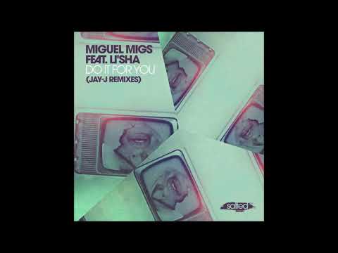 Miguel Migs & Li'sha - Do It For You (Jay-J's Shiftech Dub)
